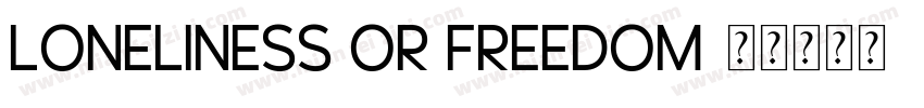Loneliness or freedom字体转换